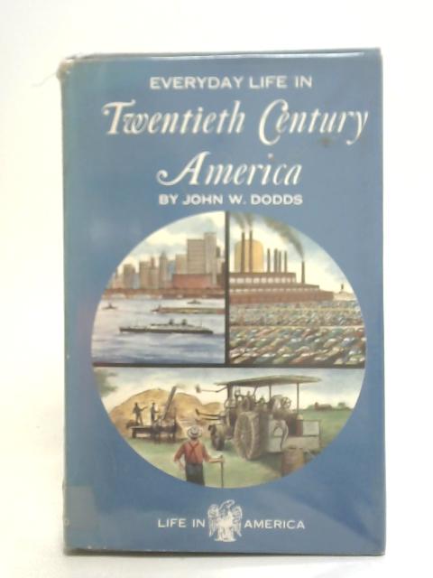 Everyday Life in Twentieth Century America von John W. Dodds