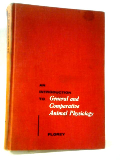 An Introduction To General And Comparative Animal Physiology. By Ernst Florey