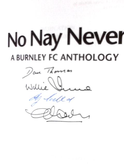 No Nay Never: A Burnley FC Anthology By Dave Thomas