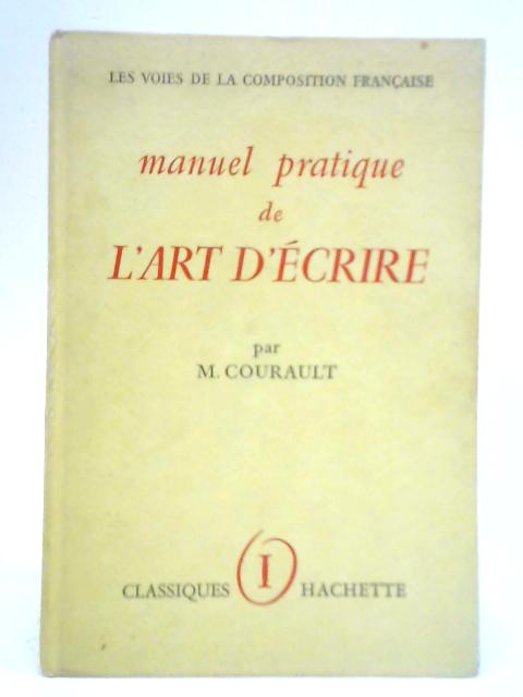 Manuel Pratique de l'Art d'Ecrire - Tome 1: Les Mots et les Tours By M. Courault