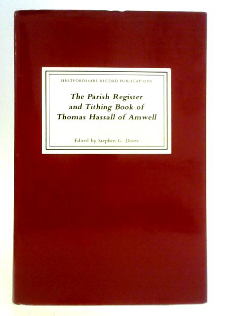 The Parish Register and Tithing Book of Thomas Hassall of Amwell: Hertfordshire Record Publications Volume 5 von Stephen G. Doree (Ed.)