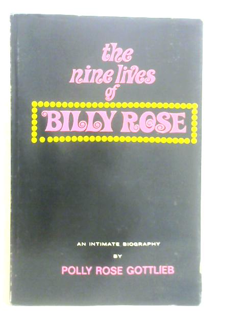 The Nine Lives of Billy Rose von Polly Rose Gotlieb