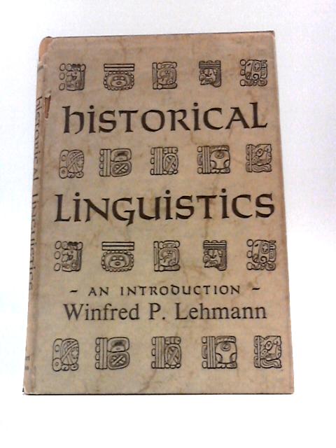 Historical Linguistics. An Introduction By Winfred P Lehmann