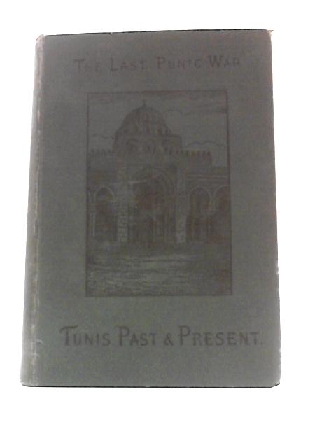 Tunis, Past and Present: With a Narrative of the French Conquest of the Regency - Vol II von A M Broadley