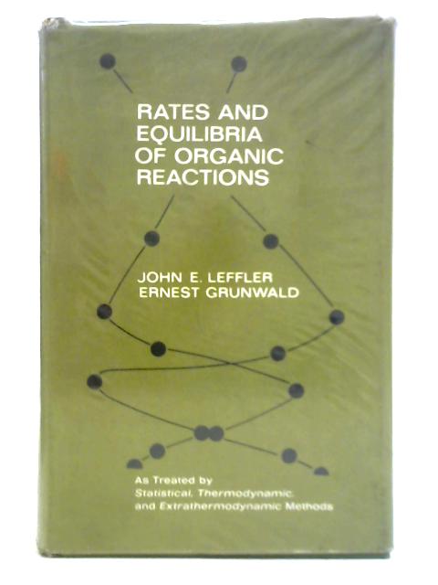 Rates and Equilibria of Organic Reactions By John E. Leffler