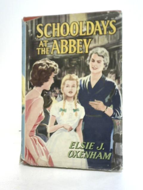 Schooldays at the Abbey By Elsie J. Oxenham