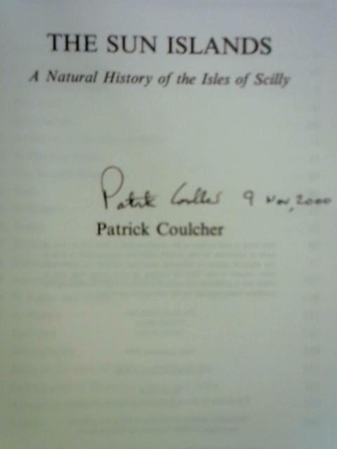 The Sun Islands: Natural History of the Isles of Scilly By Patrick Coulcher