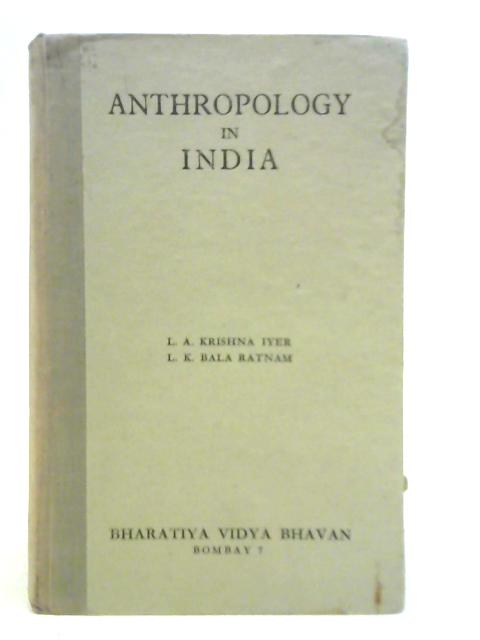 Anthropology in India von L.A.Krishna Iyer