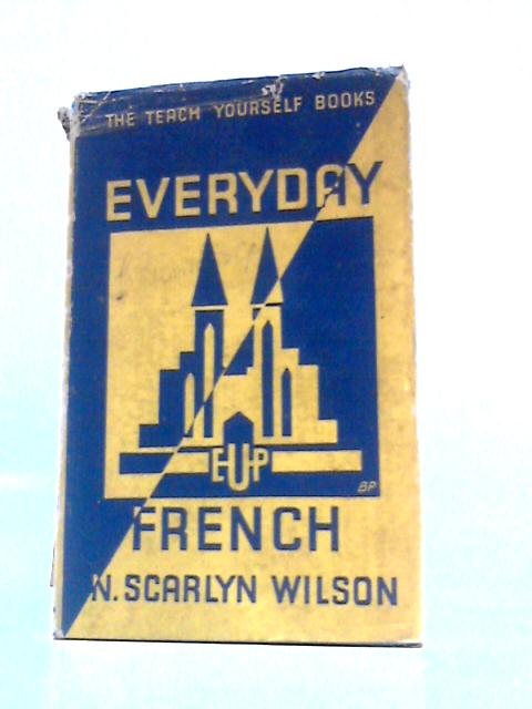 Everyday French By N. Scarlyn Wilson