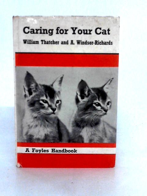 Caring for Your Cat By William Thatcher and A. Windsor-Richards