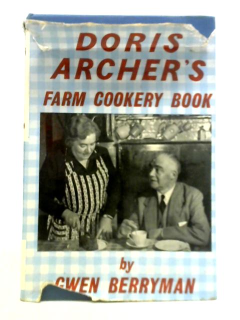 Doris Archer's Farm Cookery Book By Gwen Berryman