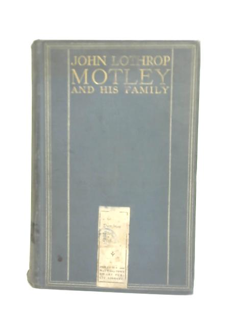 John Lothrop Motley and His Family von Daughter and Herbert St John Mildmay