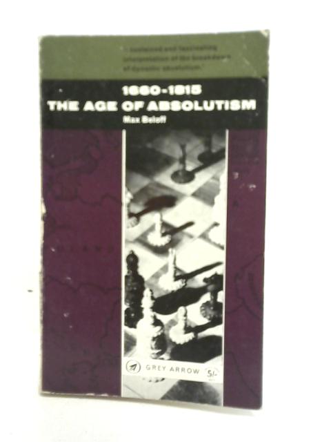 The Age of Absolutism. 1660-1815 By Max Beloff