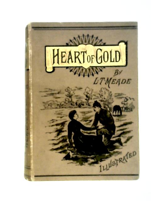 Heart of Gold By L. T. Meade