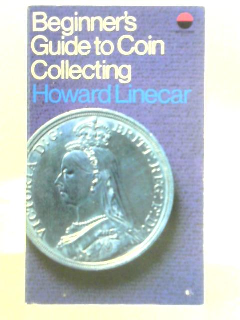 Beginners' Guide to Coin Collecting von Howard Linecar