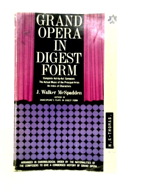 Grand Opera in Digest Form von J. Walker McSpadden