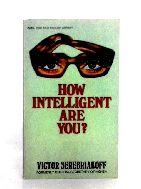 How Intelligent Are You? By Victor Serebriakoff