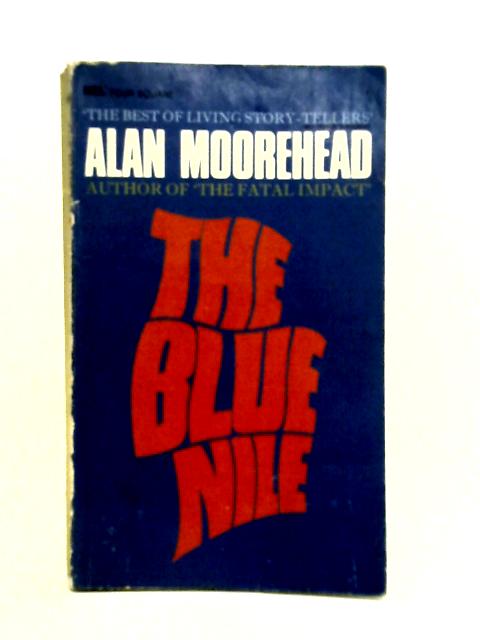 The Blue Nile By Alan Moorehead