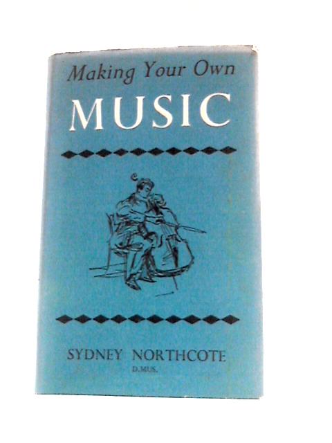 Making Your Own Music By Sydney Northcote