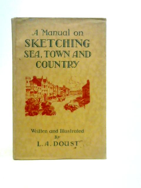A Manual on Sketching Sea, Town & Country By L.A.Doust