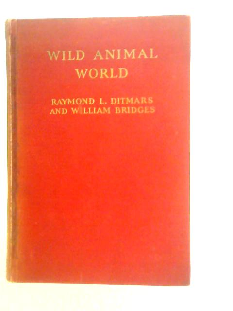 Wild Animal World: Behind the Scenes at the Zoo By R.L.Ditmars