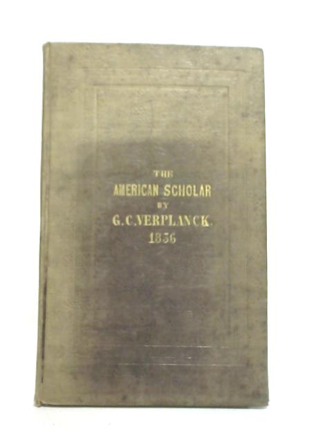 The Advantages And The Dangers Of The American Scholar By Gulian C Verplanck