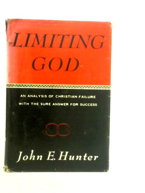 Limiting God: An Analysis of Christian Failure, With the Sure Answer for Success von J.E.Hunter