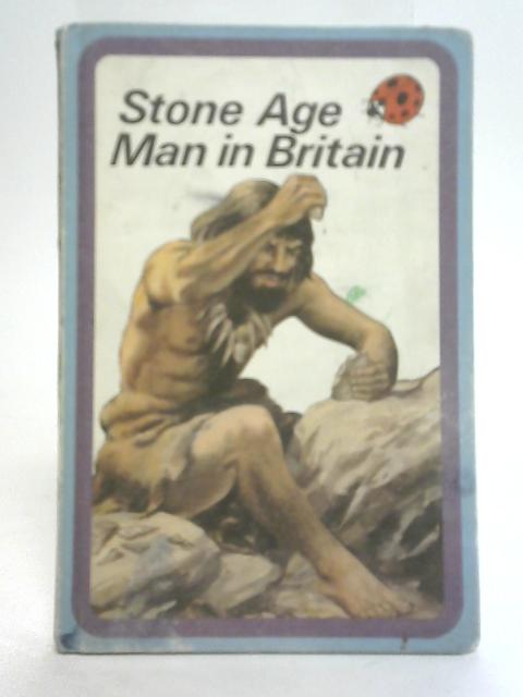 Stone Age Man in Britain By L. Du Garde Peach