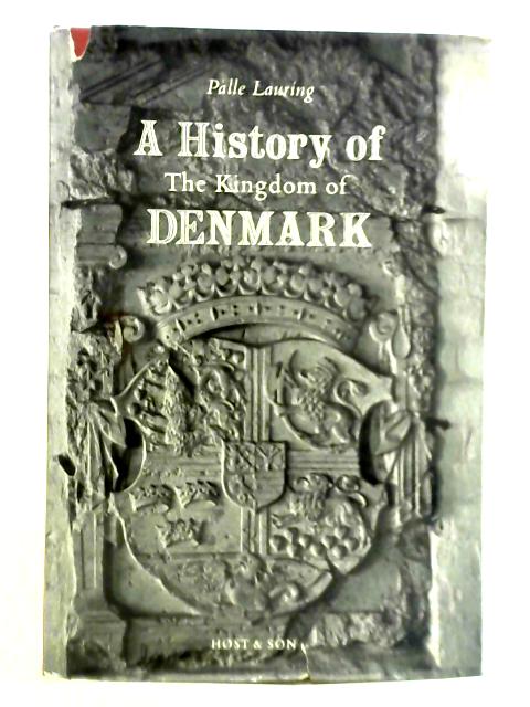 A History of the Kingdom of Denmark By Palle Lauring