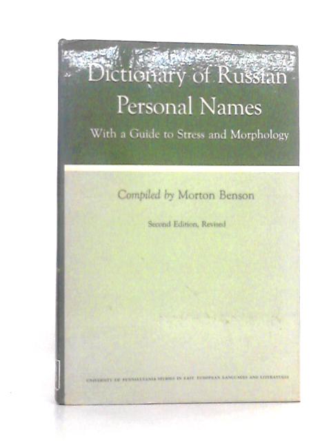 Dictionary of Russian Personal Names, With a Guide to Stress and Morphology (University of Pennsylvania. Studies in East European Language and Literature) von Morton Benson (comp)