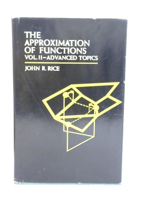 The Approximation of Functions Vol II By John R. Rice