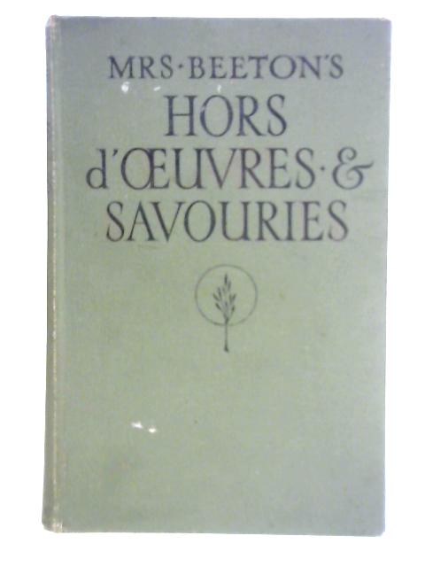 Mrs. Beeton's Hors D'oeuvre and Savouries, Including Cheese and Egg Dishes, Sandwiches, Salads and Dressings By Mrs. Beeton