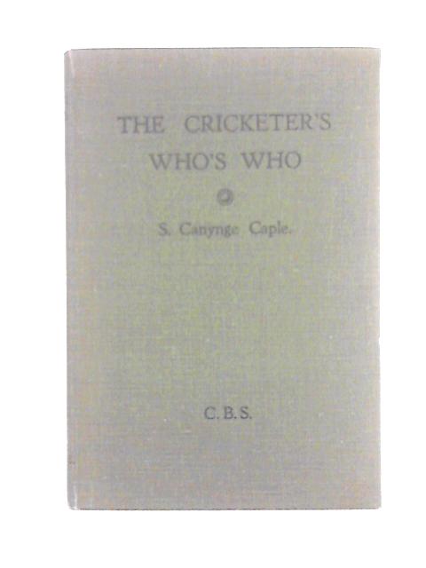 The Cricketer's Who's Who von S. Canynge Caple