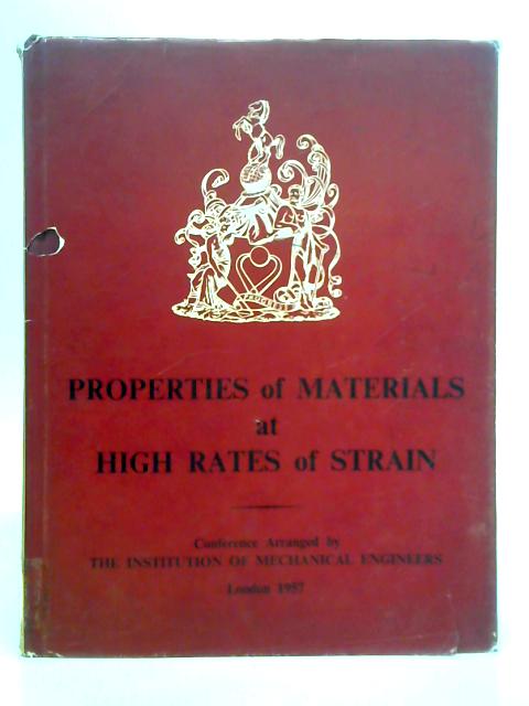 Proceedings of the Conference on Properties of Materials at High Rates of Strain, 1957 By Unstated