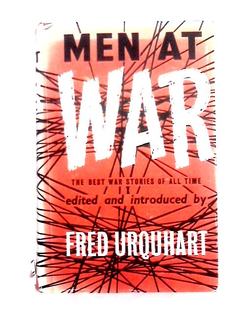 Men at War: the Best War Stories of All Time By Fred Urquhart