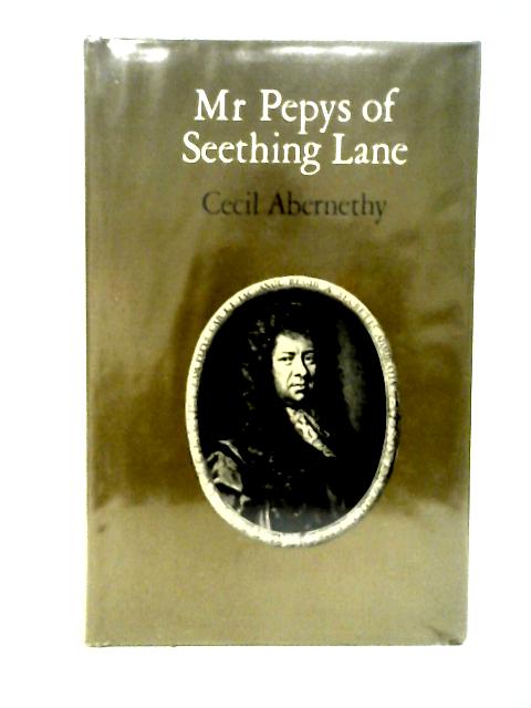 Mr. Pepys of Seething Lane von Cecil Abernethy