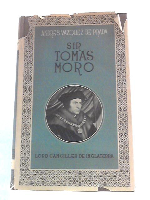 Sir Tomas Moro By Andres Vazquez De Prada