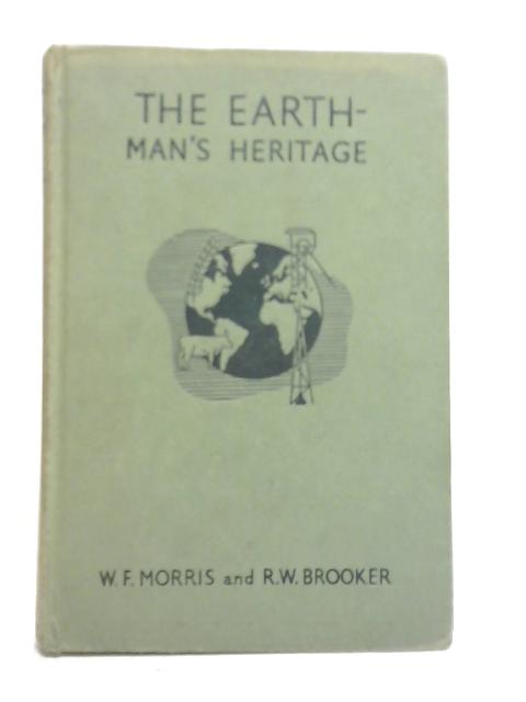 The Earth Man's Heritage By W.F. Morris