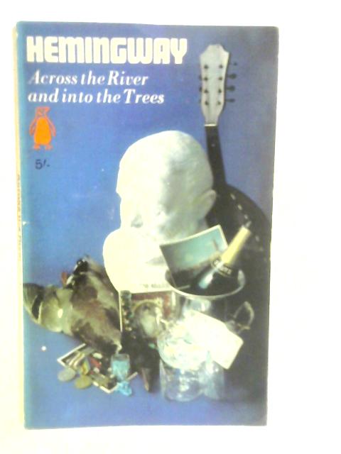 Across the River and into the Trees von E.Hemingway