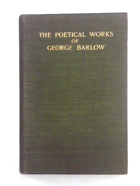 The Poetical Works of George Barlow, Vol. III By George Barlow