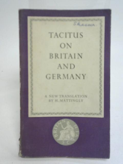 Tacitus on Britain and Germany By H. Mattingly