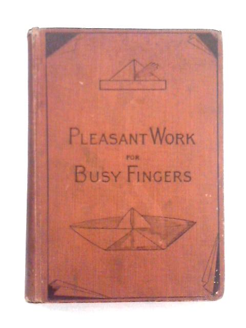 Pleasant Work for Busy Fingers or Kindergarten at Home By Maggie Browne