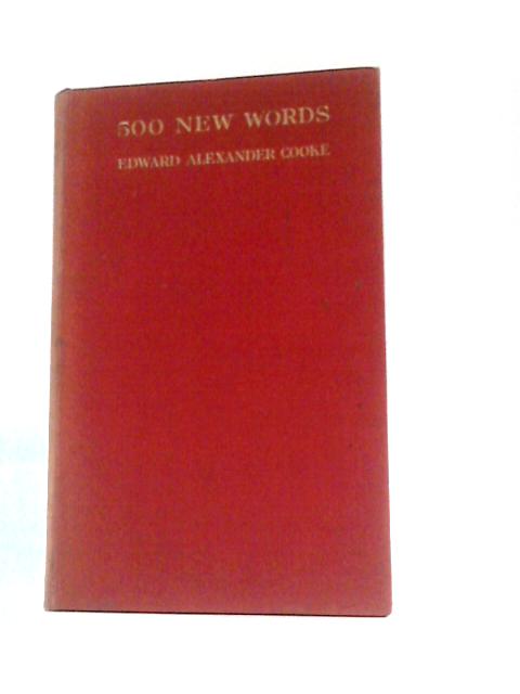 500 New Words By Edward Alexander Cooke (Compiler)