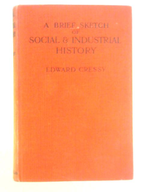 A Brief Sketch of Social & Industrial History By Edward Cressy