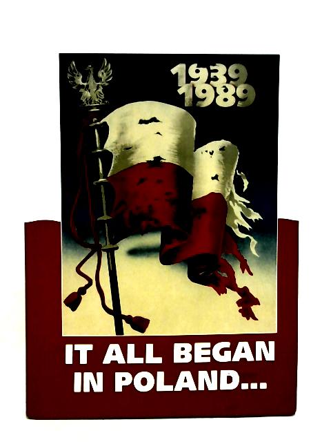 1939-1989 It All Began In Poland By stated