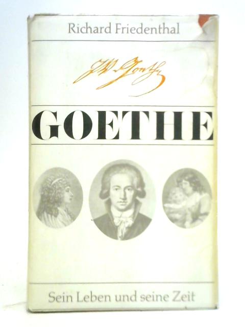 Goethe: Sein Leben uund Seine Zeit By Richard Friedenthal