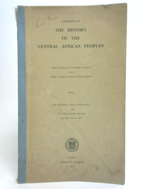 Conference of The History of the Central African Peoples By The Rhodes Livingstone Institute