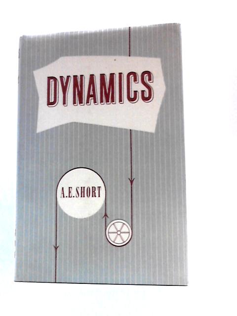 Dynamics By A.E. Short