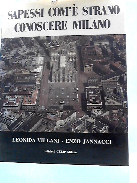 Sapessi Com'e Strano Conoscere Milano By Leonida Villani