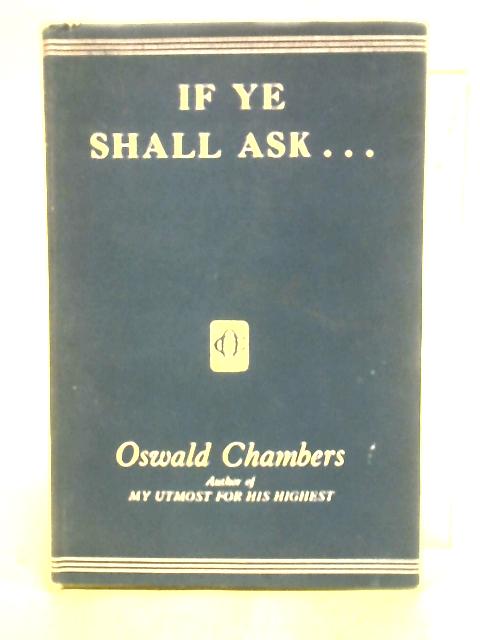 If Ye Shall Ask... By Oswald Chambers